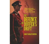 The Defence of Duffer’s Drift: [Annotated] A Tactical Classic in Six Dreams