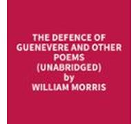 The Defence Of Guenevere And Other Poems (unabridged) (audiolibro)