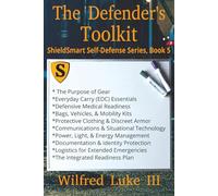 The Defender’s Toolkit: Gear, Readiness, Real-World Logistics, Equipment Systems, Communication Tools, Medical Supplies, and Sustainability Logistics (ShieldSmart Self-Defense Series)