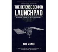 The Defense Sector Launchpad: An Insider's Guide for Aspiring Engineers