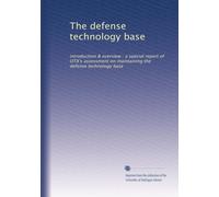 The defense technology base: introduction & overview : a special report of OTA's assessment on maintaining the defense technology base