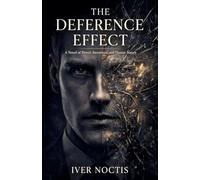 The Deference Effect: A Novel of Power, Incentives, and Human Nature