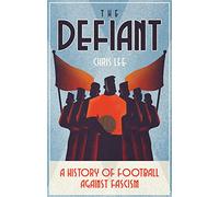 The Defiant: A History of Football Against Fascism