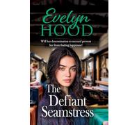 The Defiant Seamstress: A gritty, heartbreaking family saga from Sunday Times bestselling author Evelyn Hood for fans of Dilly Court (The Paisley Women, 3)