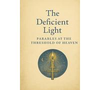 The Deficient Light: Parables at the Threshold of Heaven (The Reality of Resonance Series by Heidi Hunt)