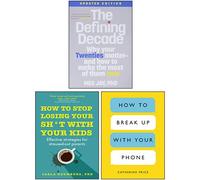 The Defining Decade, How to Break Up with Your Phone, How to Stop Losing Your Sh*t Your Kids 3 Books Collection Set