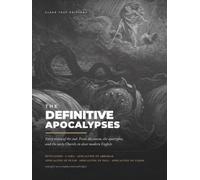 The Definitive Apocalypses: Eighteen Visions of the End, from Revelation to the Nag Hammadi Codices, in Clear Modern English (Lost Books of the Bible)