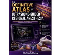 The Definitive Atlas of Ultrasound-Guided Regional Anesthesia