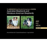 The DEFINITIVE Breed Standard Comparison in PHOTOS for Australian Shepherds and Miniature American Shepherds: AKC, FCI, ASCA. ENGLISH
