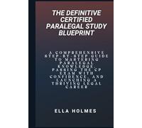 The Definitive Certified Paralegal Study Blueprint: A Comprehensive Step-by-Step Guide to Mastering Paralegal Knowledge, Passing the CP Exam with Confidence, and Launching a Thriving Legal Career