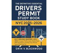 The Definitive Essential Drivers Permit Study Book NYC 2025-2026: NYC Driving Mastery 2025-2026: Conquer Traffic Laws, Master Real DMV Questions, and Pass Your Permit Test on the First Try