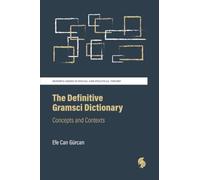 The Definitive Gramsci Dictionary: Concepts and Contexts (Minerva Series in Social and Political Theory)