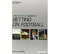 The Definitive Guide to Betting on Football ("Racing Post" Expert Series)