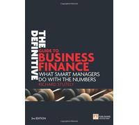 The Definitive Guide to Business Finance: What smart managers do with the numbers (2nd Edition) (Financial Times Series)