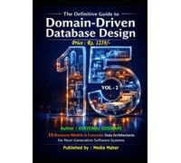 The Definitive Guide to Domain-Driven Database Design: 15 Business Models & Futuristic Data Architectures for Next-Generation Software Systems