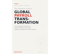 The Definitive guide to Global payrolll transformation: How to modernize, Unify and Future proof your Payroll and payments operations in less than 90 days.