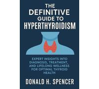 The Definitive Guide to Hyperthyroidism: Expert Insights into Diagnosis, Treatment, and Lifelong Wellness for Optimal Thyroid Health