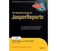 The Definitive Guide to JasperReports (Expert's Voice)
