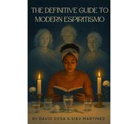 The Definitive Guide to Modern Espiritismo