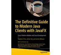 The Definitive Guide to Modern Java Clients with JavaFX: Cross-Platform Mobile and Cloud Development