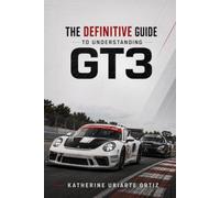 THE DEFINITIVE GUIDE TO UNDERSTANDING GT3: Cars, strategy, and everything you need to know