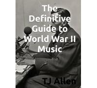 The Definitive Guide to World War II Music