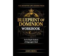 The definitive life lessons for BLUEPRINT OF DOMINION WORKBOOK: An in-depth analysis of Isiigenegba’s book.