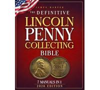 The Definitive Lincoln Penny Collecting Bible: A Proven 7-Step System with Step-by-Step Images and Expert Insight to Spot Rare Mint Errors, Avoid Costly Fakes, and Build Your Trusted Collection