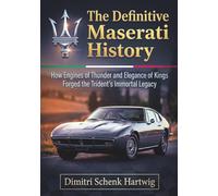 The Definitive Maserati History: How Engines of Thunder and Elegance of Kings Forged the Trident's Immortal Legacy (The Automotive Dynasty Series)
