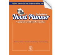 The Definitive Novel Planner | A Complete Workbook for Novelists | First-Time Novelists Edition | Planning & Plotting | Character Profiles | World ... Outlining: First-Time Novelist Edition