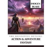 The Definitive Outline: Action & Adventure Fantasy (The Definitive Outline Series)