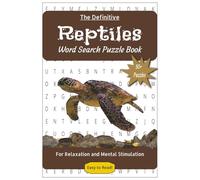 The Definitive Reptiles Word Search Puzzle Book: For Relaxation and Mental Stimulation | 50+ Easy to Read Puzzles about Reptiles | 6x9in, 110 pages | Perfect for Anxiety, Travel, or Gift
