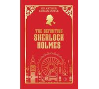 The Definitive Sherlock Holmes Deluxe Edition: Complete Works of Arthur Conan Doyle (Collector’s Edition)