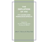 The Deflation of 1930: Its Causes and Pernicious Effects (The Great Deleverage Series)