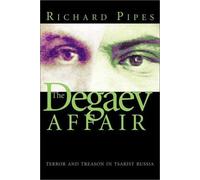 The Degaev Affair: Terror and Treason in Tsarist Russia by Richard Pipes (15-Apr-2003) Hardcover