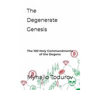 The Degenerate Genesis: The 100 Holy Commandments of the Degens