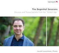 The Degenhof Sessions. Rappels de concerts et transcriptions pour piano de l'Âge d'Or. Leuschner.