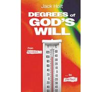 The Degrees of God's Will: Moving from Good to Acceptable to Perfect