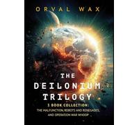 The Deilonium Trilogy: 3 Book Collection: The Malfunction, Robots and Renegades, and Operation War Whoop: BOXSET