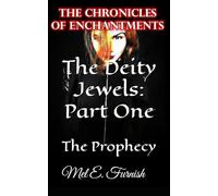 The Deity Jewels: Part One: The Prophecy (The Chronicles of Enchantments)