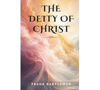 The Deity of Christ: (Annotated)