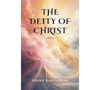 The Deity of Christ: (Annotated)