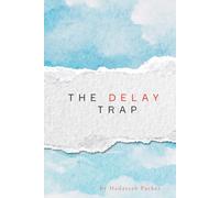 THE DELAY TRAP