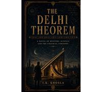 The Delhi Theorem: A Novel of Mystery, Science and the Colonial Unknown (Vikram Nair Investigations Volume: 1)