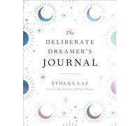 The Deliberate Dreamer's Journal: Decode Your Dream Signs and Symbols and Transform Your Life