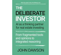 The Deliberate Investor: AI as a Thinking Partner for Real Estate Investing