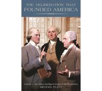 The Deliberation That Founded America: Volumn 1: The Mighty Intelligent Design of the Declaration
