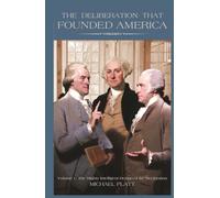The Deliberation That Founded America: Volumn 1: The Mighty Intelligent Design of the Declaration