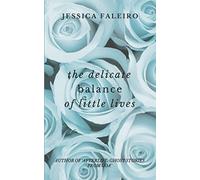 The Delicate Balance of Little Lives