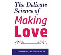 The Delicate Science of Making Love